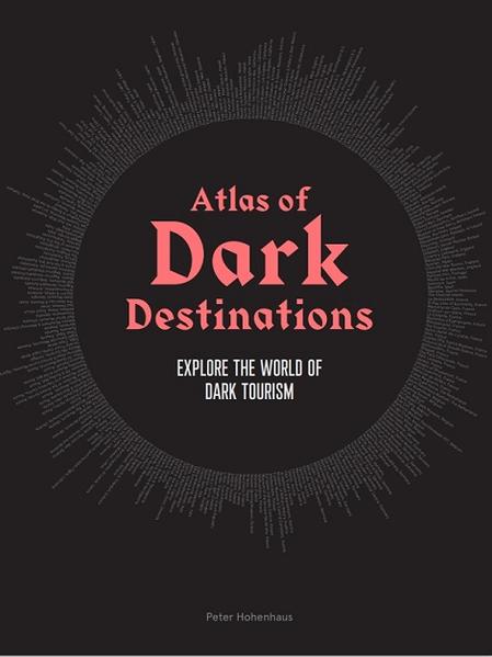 Produktbild: Atlas of Dark Destinations | Peter Hohenhaus