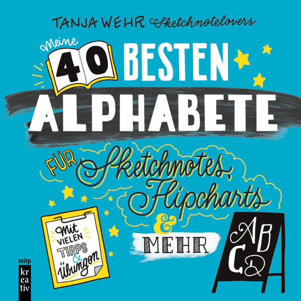 Produktbild: Die 40 besten Alphabete für Sketchnotes, Flipcharts & mehr | Tanja Wehr