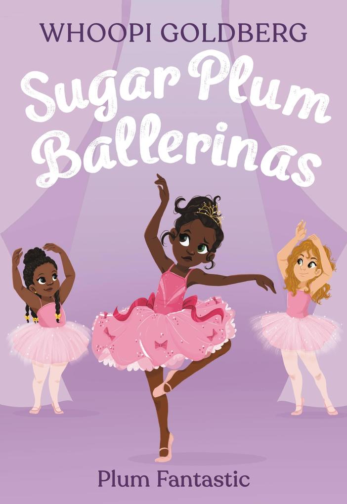 Produktbild: Sugar Plum Ballerinas: Plum Fantastic | Whoopi Goldberg, Deborah Underwood