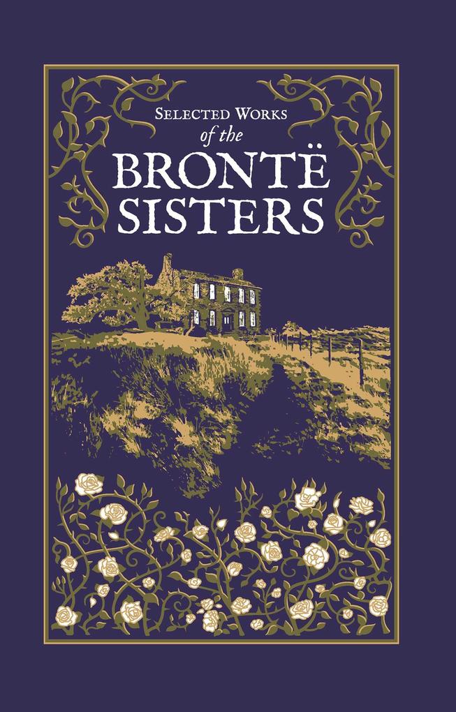 Produktbild: Selected Works of the Bronte Sisters | Charlotte Brontë, Emily Brontë, Anne Brontë