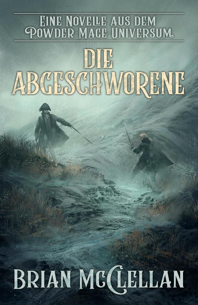 Produktbild: Eine Novelle aus dem Powder-Mage-Universum: Die Abgeschworene | Brian McClellan