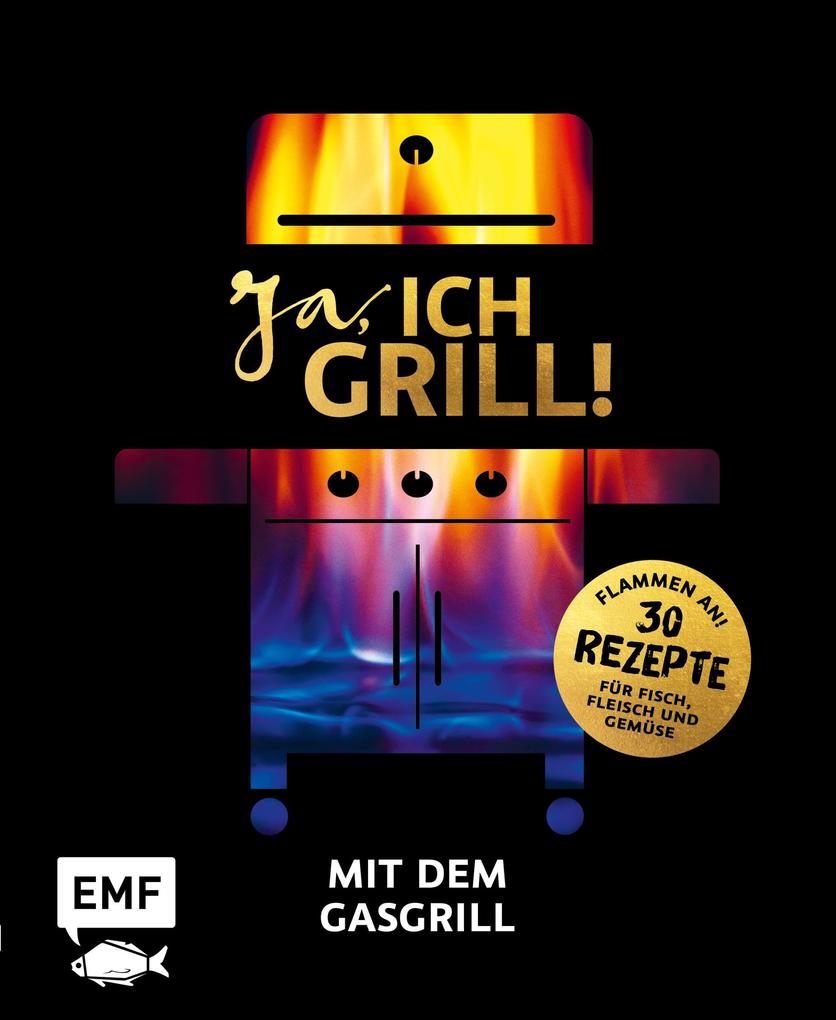 Produktbild: Ja, ich grill! - Mit dem Gasgrill | Guido Schmelich, Christoph Brand, Mora Fütterer