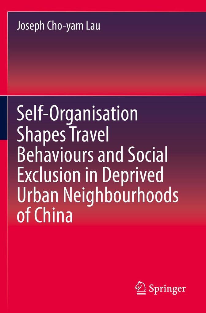 Produktbild: Self-Organisation Shapes Travel Behaviours and Social Exclusion in Deprived Urban Neighbourhoods of China | Joseph Cho-yam Lau