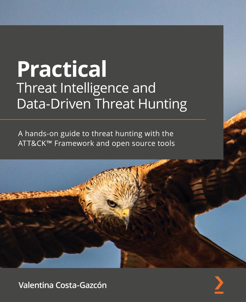 Produktbild: Practical Threat Intelligence and Data-Driven Threat Hunting | Valentina Costa-Gazcón