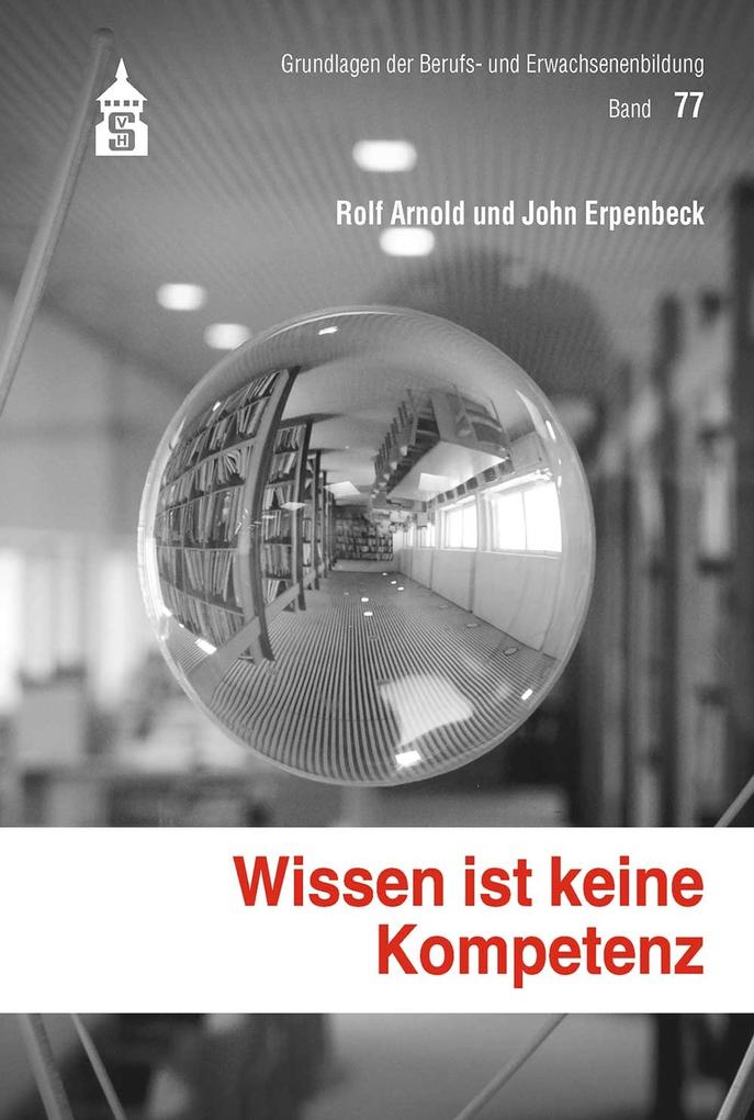 Produktbild: Wissen ist keine Kompetenz | Rolf Arnold, John Erpenbeck