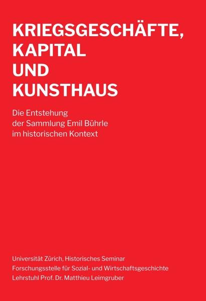 Produktbild: Kriegsgeschäfte, Kapital und Kunsthaus | Matthieu Leimgruber, Universität Zürich, Historisches Seminar ' Forschungsstelle Lehrstuhl Prof. Dr. Matthieu Leimgruber