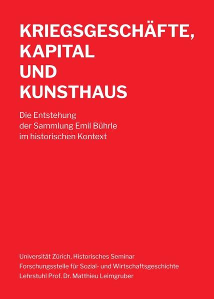 Produktbild: Kriegsgeschäfte, Kapital und Kunsthaus | Matthieu Leimgruber, Universität Zürich, Historisches Seminar ' Forschungsstelle Lehrstuhl Prof. Dr. Matthieu Leimgruber