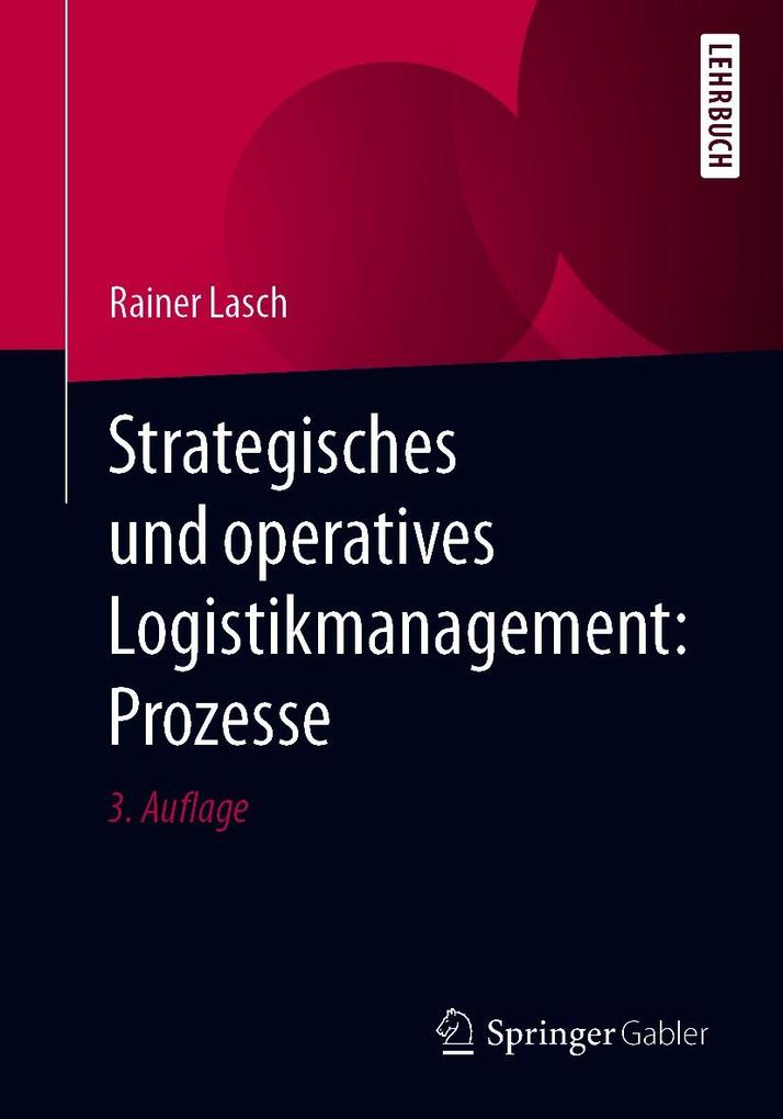 Produktbild: Strategisches und operatives Logistikmanagement: Prozesse | Rainer Lasch