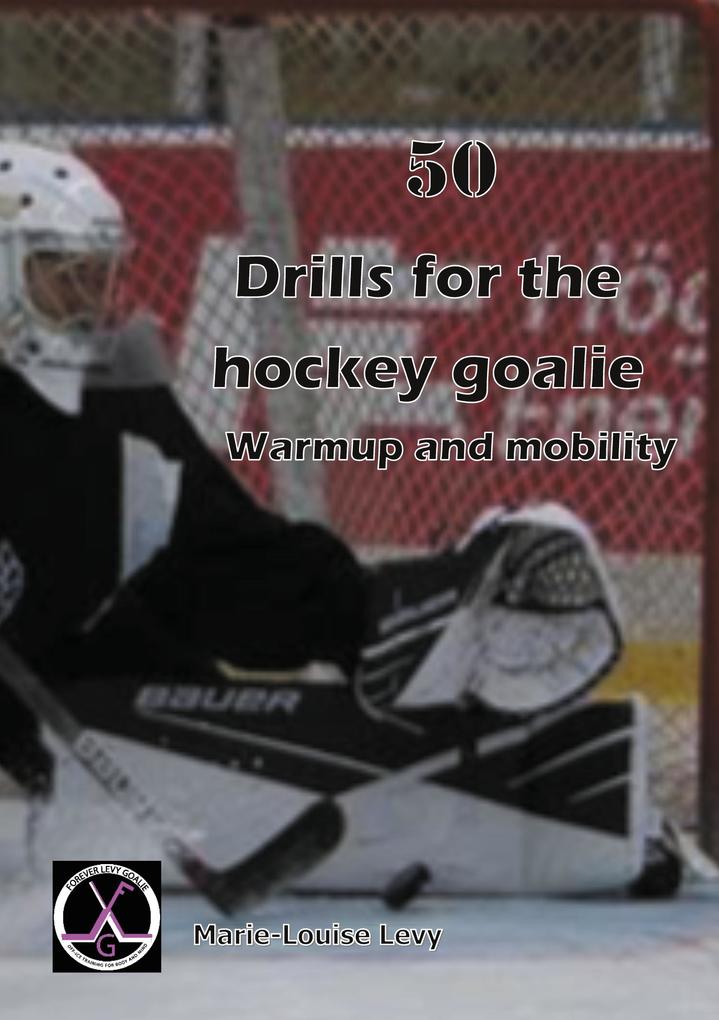 Produktbild: 50 drills for the hockey goalie | Marie-Louise Levy