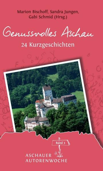 Produktbild: Genussvolles Aschau | Rosemai M. Schmidt, Gabi Schmid, Marion Bischoff, Monja Luz, Heike Stadelmann