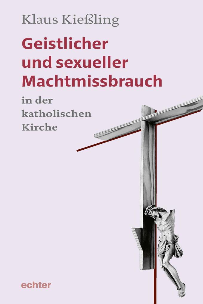 Produktbild: Geistlicher und sexueller Machtmissbrauch in der katholischen Kirche | Klaus Kießling