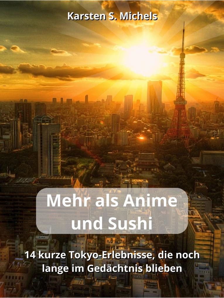 Produktbild: Mehr als Anime und Sushi | Karsten S. Michels