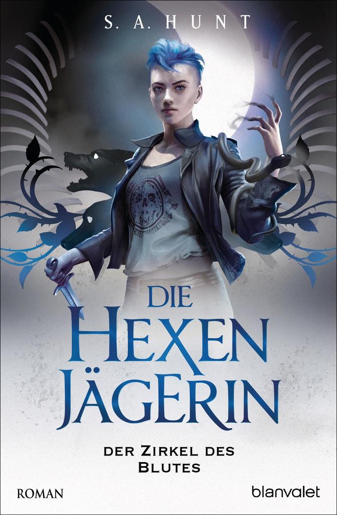 Produktbild: Die Hexenjägerin - Der Zirkel des Blutes | S. A. Hunt