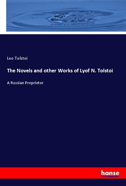 Produktbild: The Novels and other Works of Lyof N. Tolstoi | Leo Tolstoi