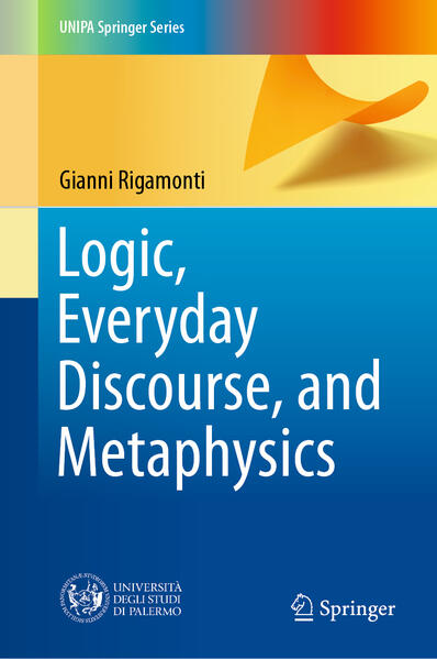 Produktbild: Logic, Everyday Discourse, and Metaphysics | Gianni Rigamonti