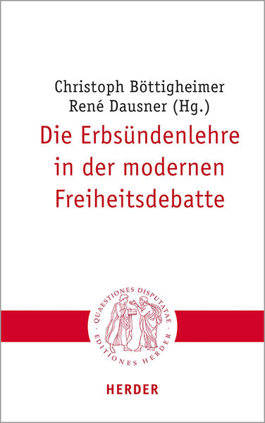 Produktbild: Die Erbsündenlehre in der modernen Freiheitsdebatte | Christoph Böttigheimer, René Dausner, Gunda Werner, Roman A. Siebenrock, Erwin Dirscherl