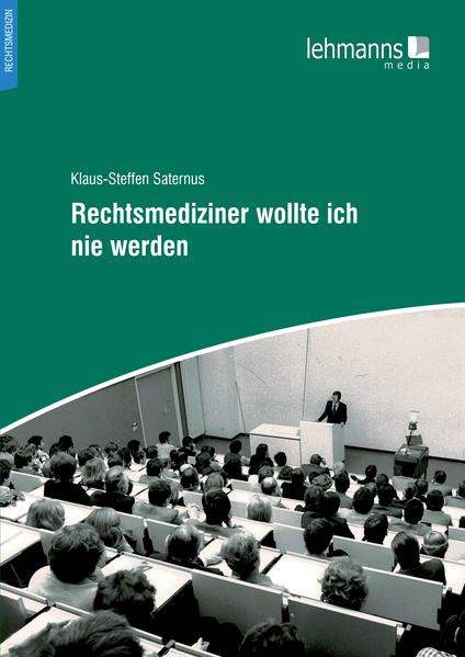 Produktbild: Rechtsmediziner wollte ich nie werden | Klaus-Steffen Saternus