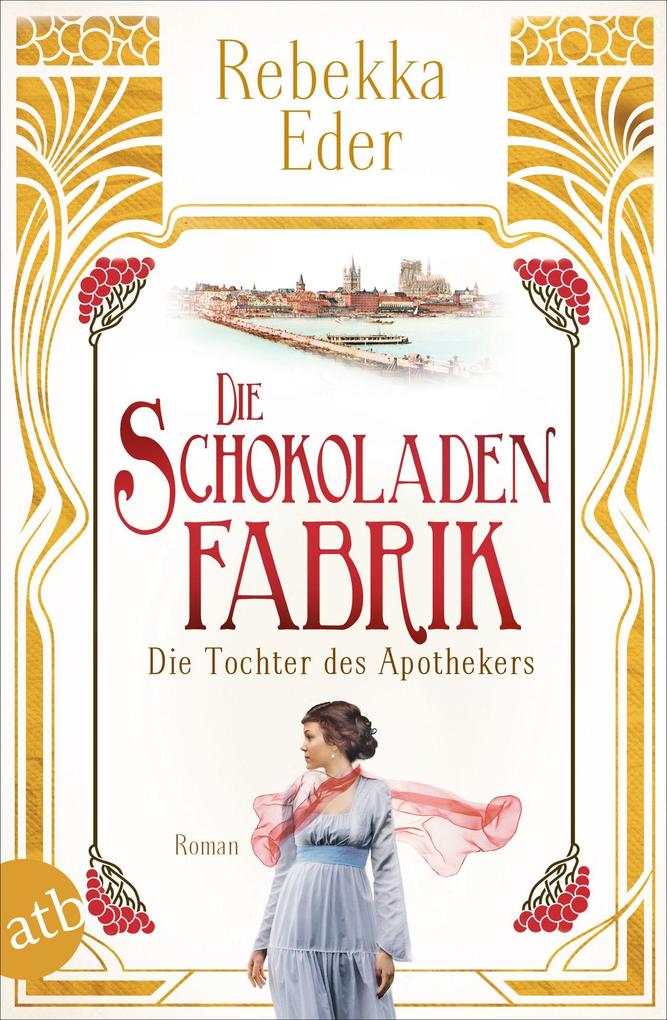 Produktbild: Die Schokoladenfabrik - Die Tochter des Apothekers | Rebekka Eder