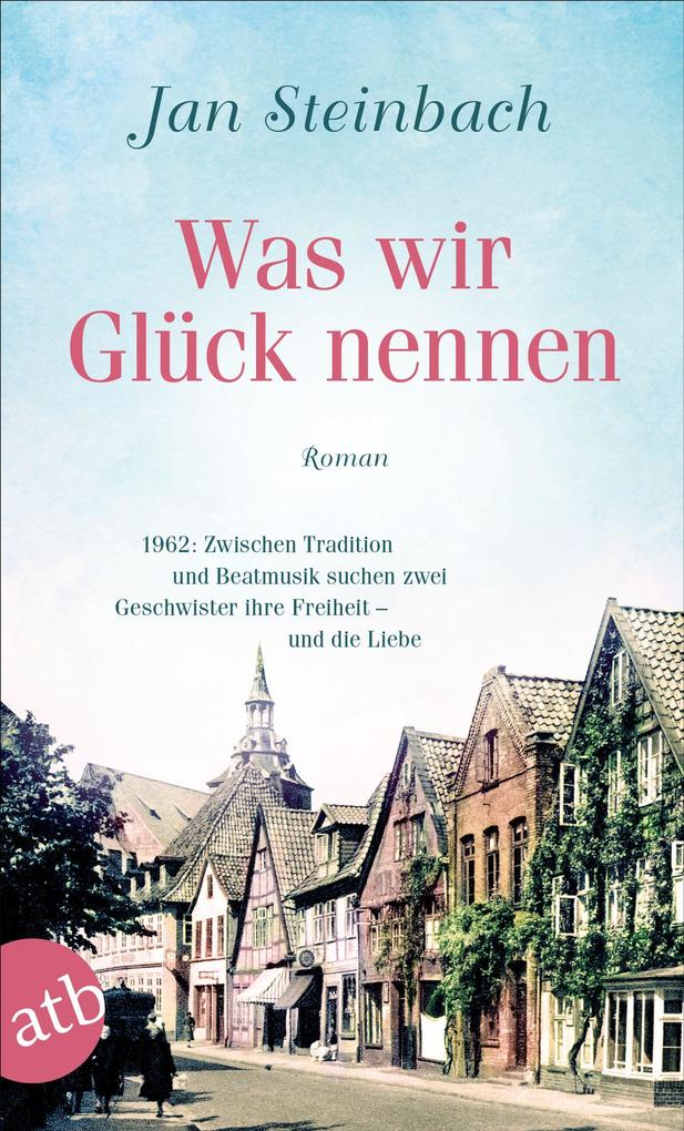 Produktbild: Was wir Glück nennen | Jan Steinbach