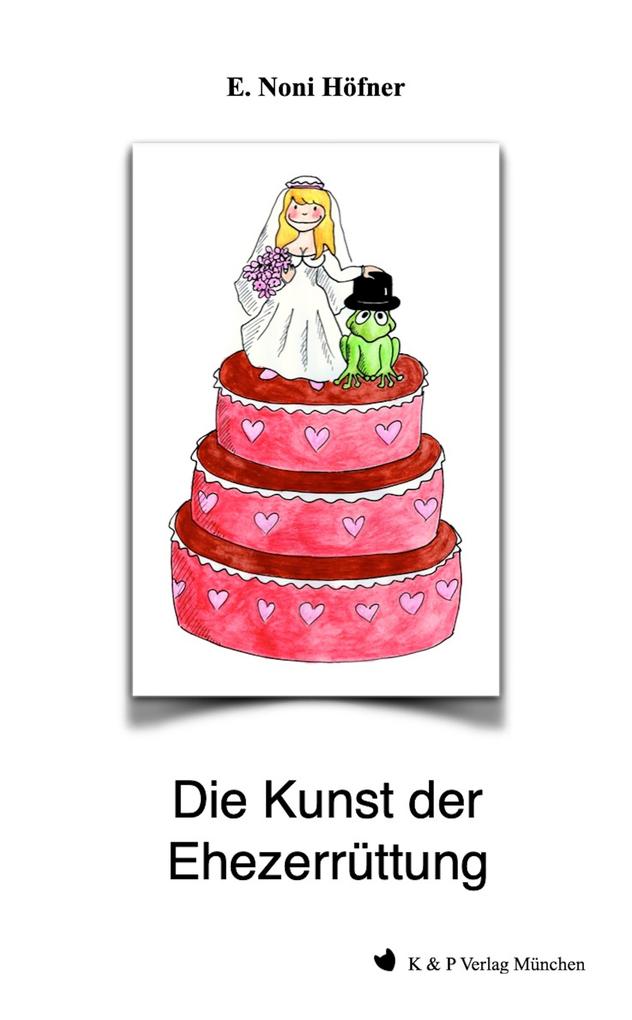 Produktbild: Die Kunst der Ehezerrüttung | E. Noni Höfner