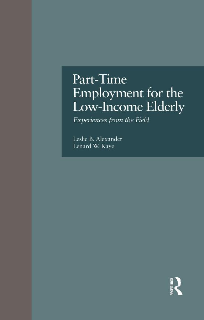 Produktbild: Part-Time Employment for the Low-Income Elderly | Leslie B. Alexander, Lenard W. Kaye