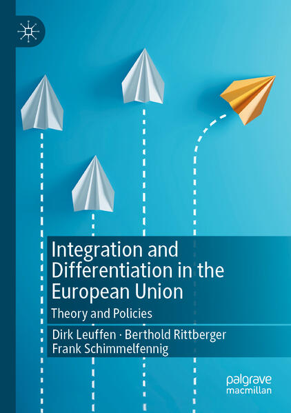 Produktbild: Integration and Differentiation in the European Union | Dirk Leuffen, Berthold Rittberger, Frank Schimmelfennig