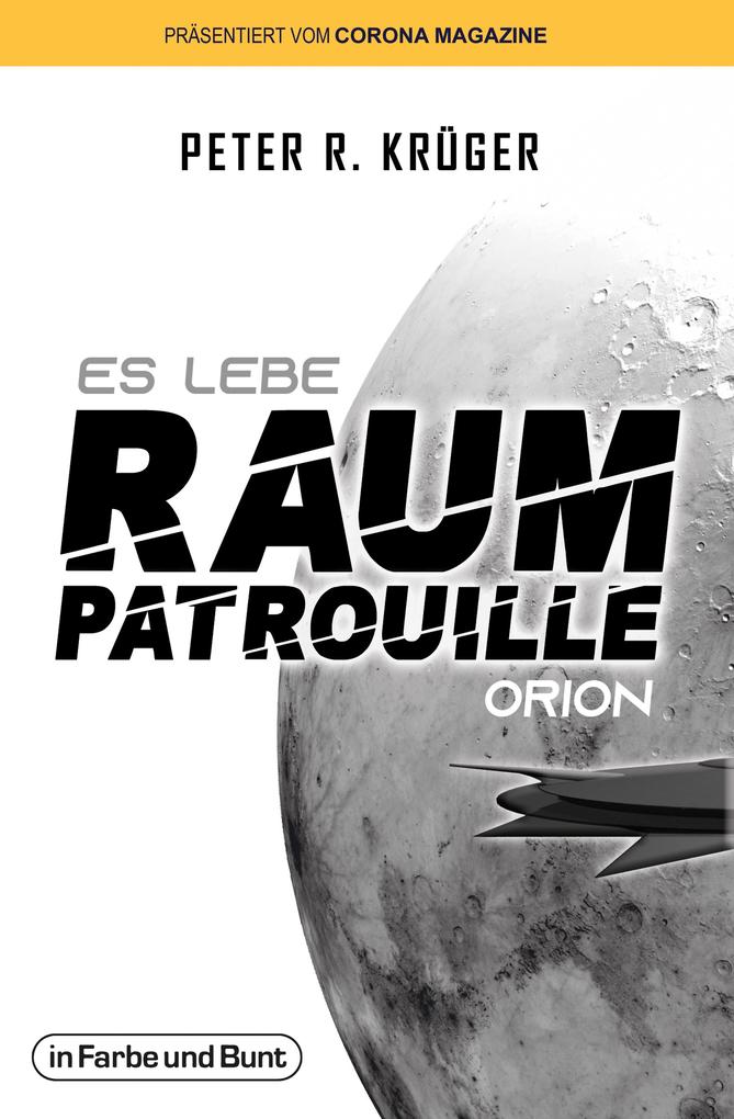 Produktbild: Es lebe Raumpatrouille Orion | Peter R. Krüger