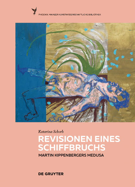 Produktbild: Revisionen eines Schiffbruchs - Martin Kippenbergers Medusa | Katarina Schorb