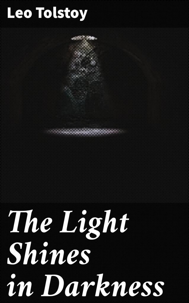 Produktbild: The Light Shines in Darkness | Leo Tolstoy
