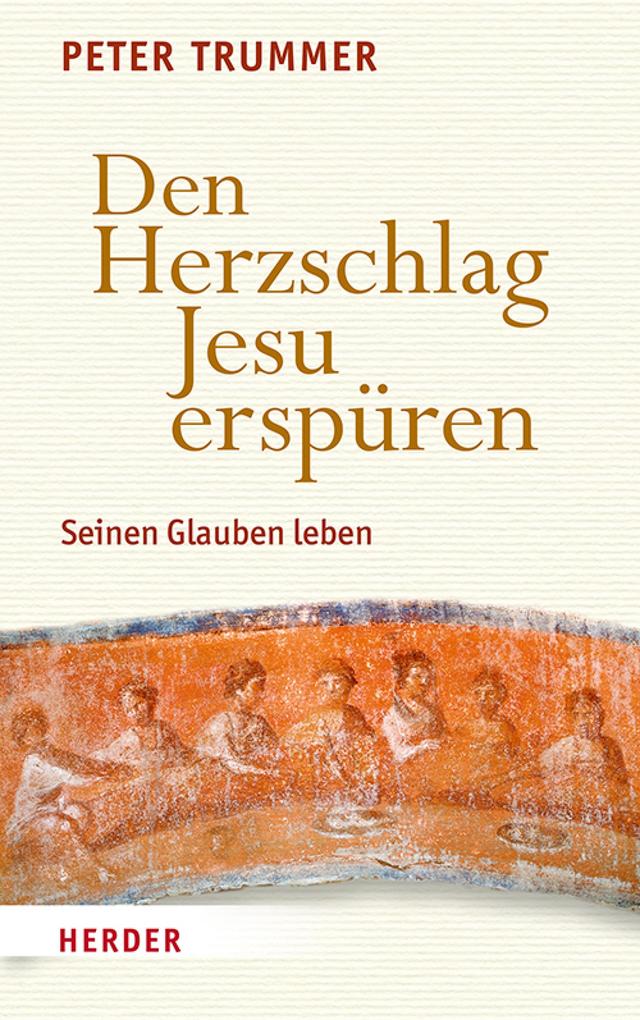 Produktbild: Den Herzschlag Jesu erspüren | Peter Trummer