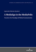 A MediaEgo in the MediaPolis. Towards a New Paradigm of Political Communication
