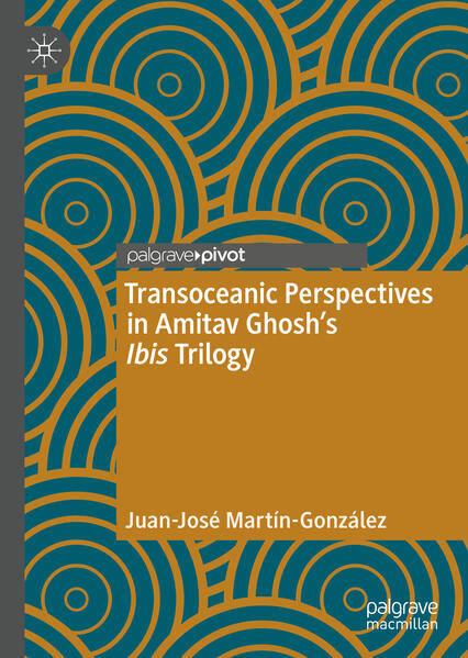 Produktbild: Transoceanic Perspectives in Amitav Ghosh's Ibis Trilogy | Juan-José Martín-González