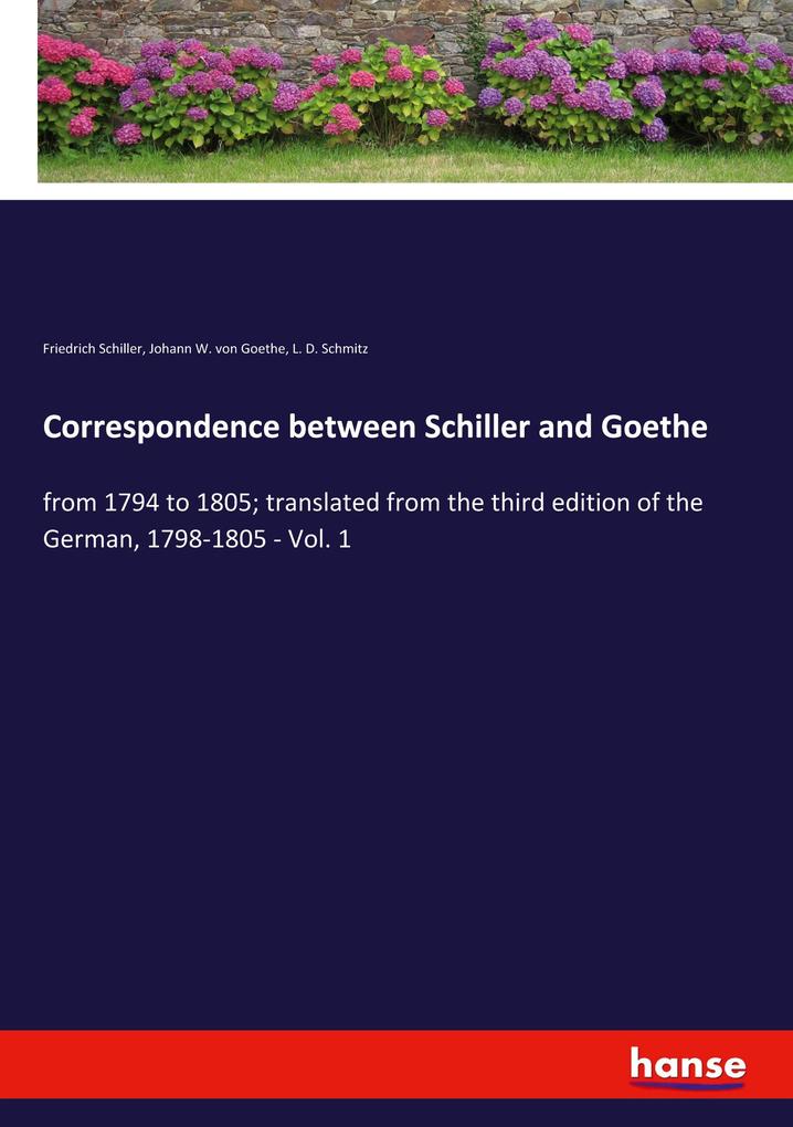 Produktbild: Correspondence between Schiller and Goethe | Friedrich Schiller, Johann W. von Goethe, L. D. Schmitz, Johann Wolfgang von Goethe