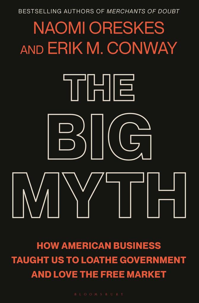 Produktbild: The Big Myth | Naomi Oreskes, Erik M Conway