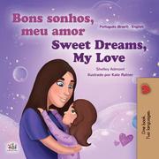 Bons sonhos, meu amor! Sweet Dreams, My Love! (Portuguese English Bilingual Collection)