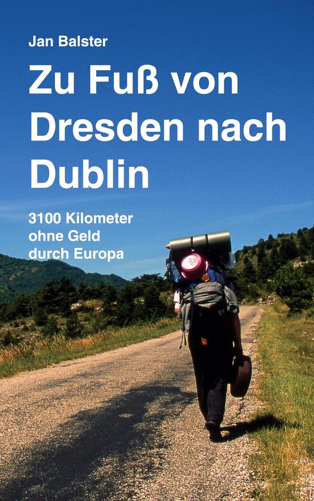 Produktbild: Zu Fuß von Dresden nach Dublin | Jan Balster