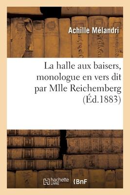 Produktbild: La Halle Aux Baisers, Monologue En Vers Dit Par Mlle Reichemberg | Achille Mélandri, Adolphe Willette