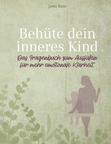 Produktbild: Behüte dein inneres Kind | Jutta Baur