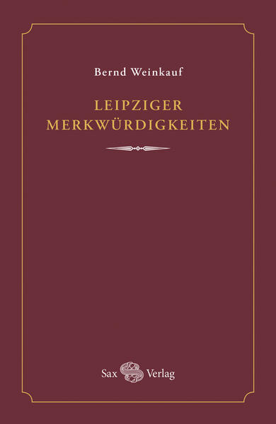 Produktbild: Leipziger Merkwürdigkeiten | Bernd Weinkauf