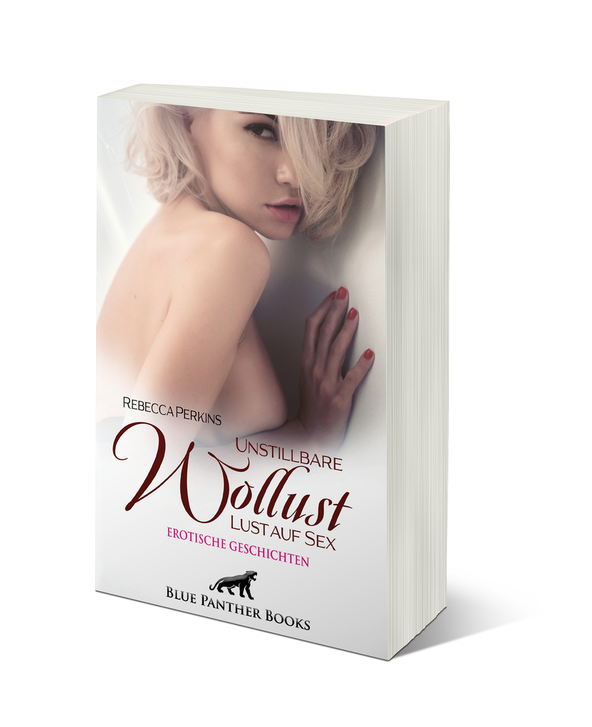 Weitere Ansicht: Unstillbare Wollust - Lust auf Sex | Erotische Geschichten | Rebecca Perkins