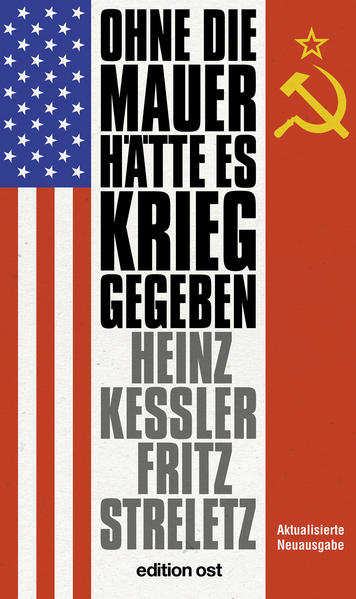 Produktbild: Ohne die Mauer hätte es Krieg gegeben | Heinz Keßler, Fritz Streletz