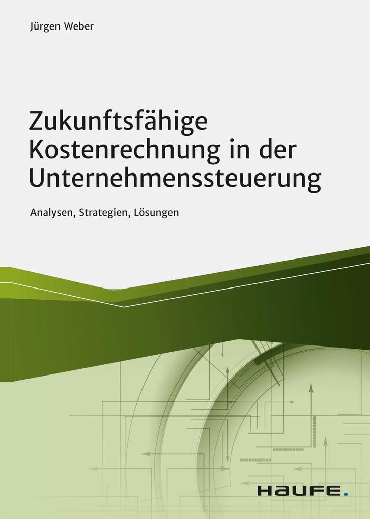 Produktbild: Zukunftsfähige Kostenrechnung in der Unternehmenssteuerung | Jürgen Weber