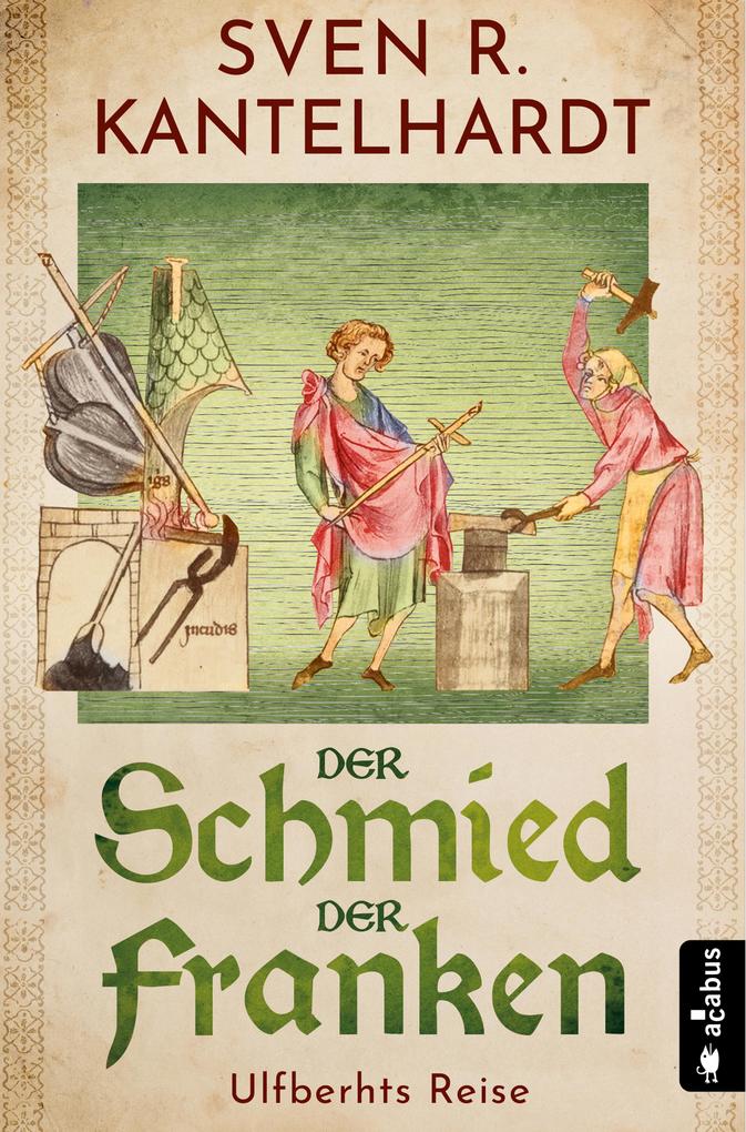 Produktbild: Der Schmied der Franken. Ulfberhts Reise | Sven R. Kantelhardt