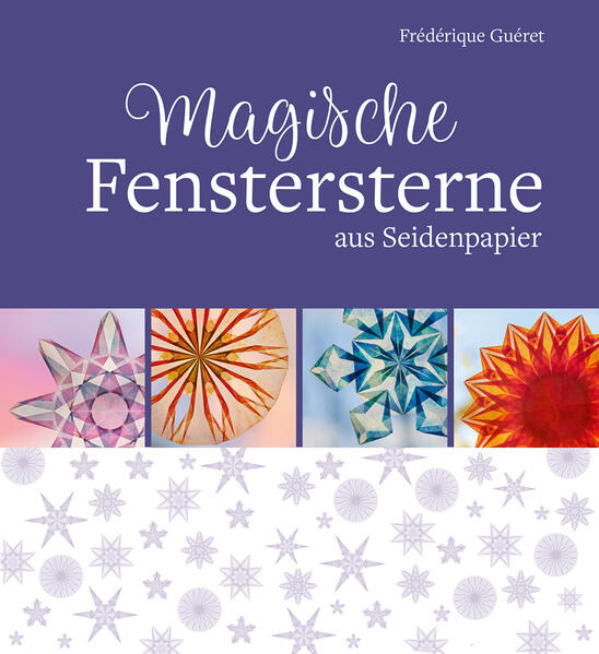 Produktbild: Magische Fenstersterne aus Seidenpapier | Frédérique Guéret