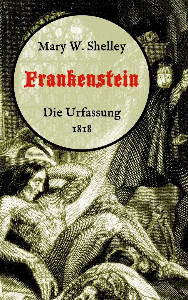 Produktbild: Frankenstein oder, Der moderne Prometheus. Die Urfassung von 1818 | Mary W. Shelley