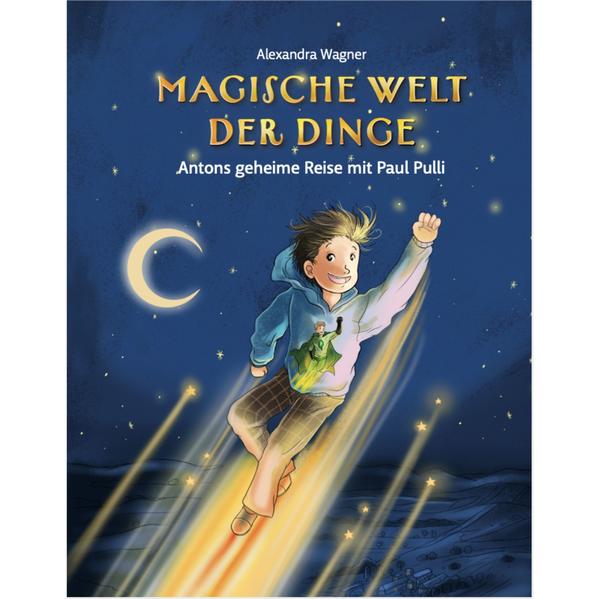 Magische Welt der Dinge - Antons geheime Reise mit Paul Pulli als Buch (gebunden)