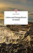 Leben und Fotografieren in Irland. Life is a Story - story.one