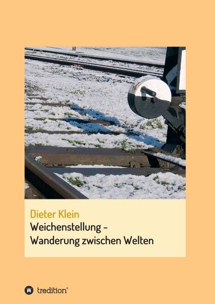 Produktbild: Weichenstellung - Wanderung zwischen Welten | Dieter Klein