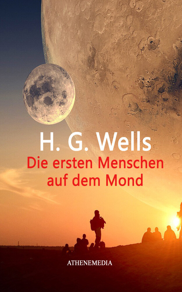 Produktbild: Die ersten Menschen auf dem Mond | H. G. Wells