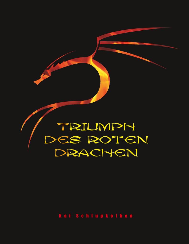 Produktbild: Triumph des roten Drachen | Kai Schlupkothen